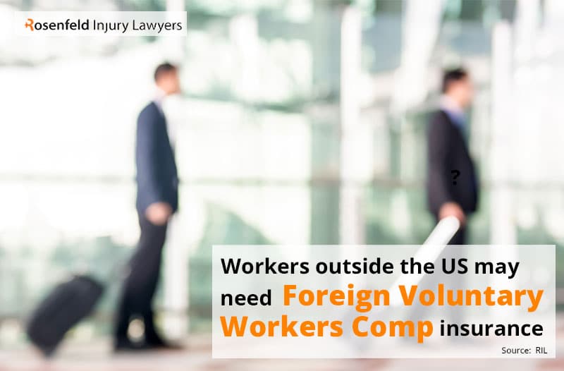 Workers outside the US may need Foreign Voluntary Workers Comp insurance