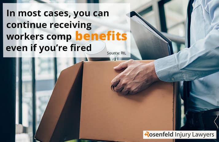 In most cases you can continue receiving workers comp benefits even if you're fired
